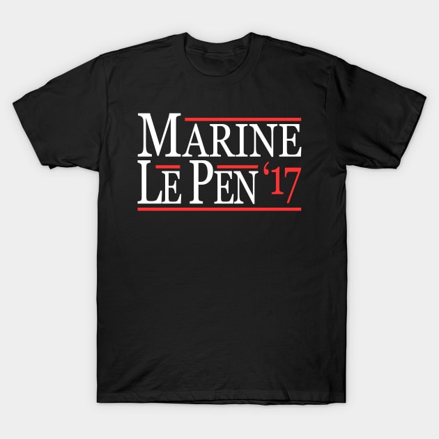 Marine Le Pen 2017 T-Shirt by Flippin' Sweet Gear